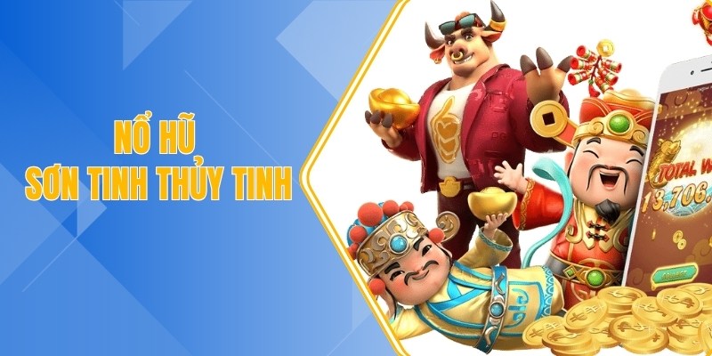 Nổ hũ sơn tinh thủy tinh